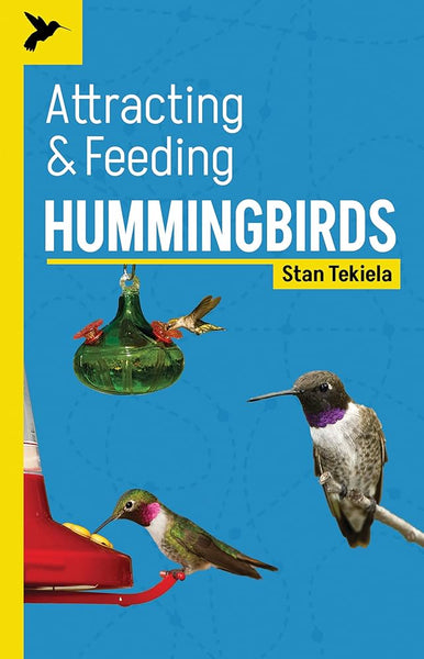 Attracting & Feeding Hummingbirds by Stan Tekiela